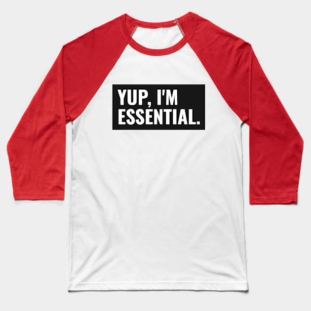 Yup, I'm essential Baseball T-Shirt by American VIP